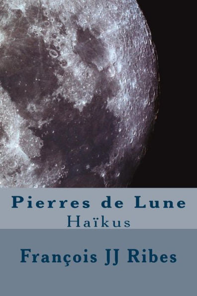 Pierres De Lune: Ha?kus (French Edition)