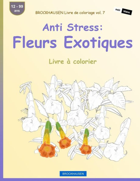 Brockhausen Livre De Coloriage Vol. 7 - Anti Stress: Fleurs Exotiques: Livre À Colorier (French Edition)