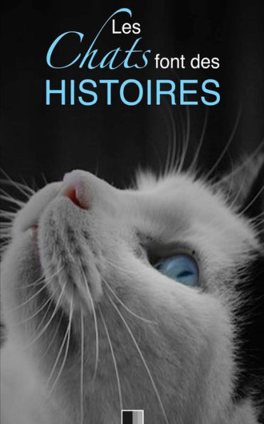 Les Chats Font Des Histoires (French Edition)
