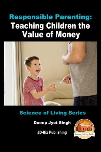 Responsible Parenting: Teaching Children The Value Of Money