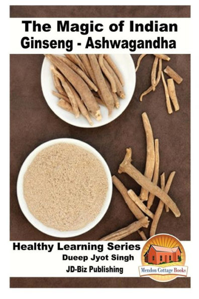 The Magic Of Indian Ginseng - Ashwagandha