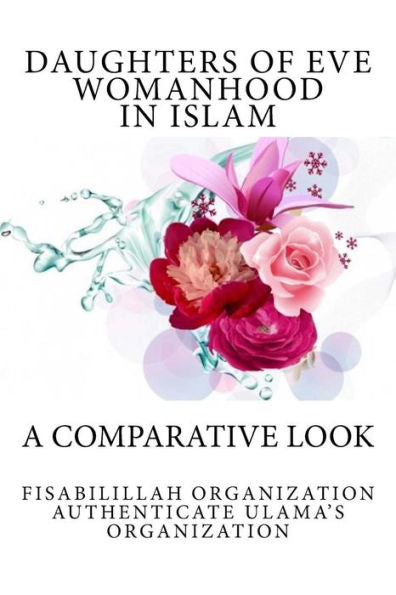Daughters Of Eve - Womanhood In Islam: A Comparative Look