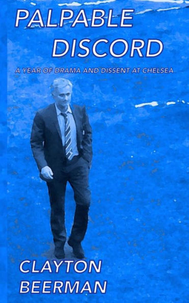 Palpable Discord: A Year Of Drama And Dissent At Chelsea