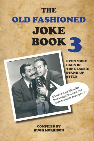 The Old Fashioned Joke Book 3: Even More Gags In The Classic Stand-Up Style