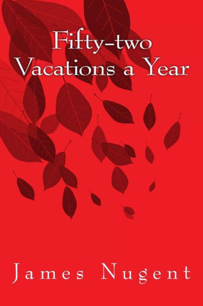 Fifty-Two Vacations A Year