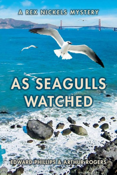 As Seagulls Watched: A Rex Nickels Mystery (Rex Nickels Mysteries)