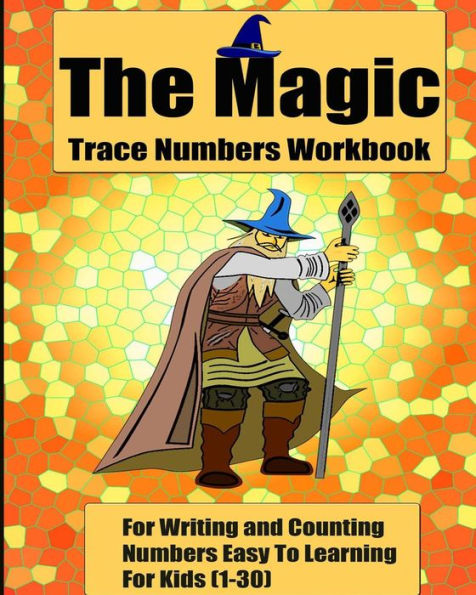 The Magic Trace Numbers Workbook: For Writing And Counting Numbers Easy To Learning For Kids (1-30)