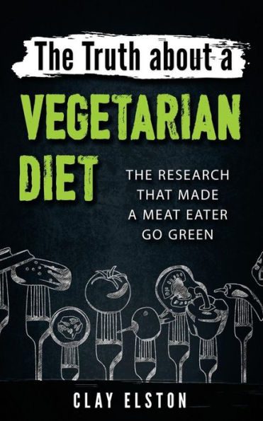 The Truth About A Vegetarian Diet: The Research That Made One Meat-Eater Go Green