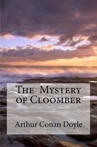 The Mystery Of Cloomber - 9781533530790