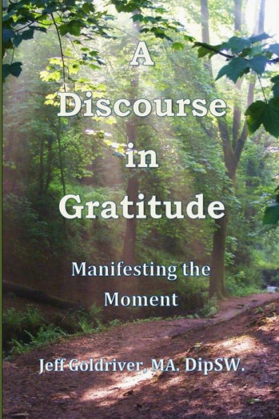 A Discourse In Gratitude: Manifesting The Moment