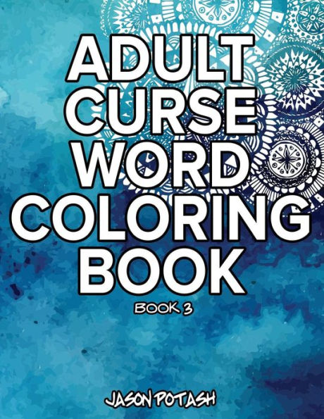 Adult Curse Word Coloring Book - Vol. 3 (The Stress Relieving Adult Coloring Pages)
