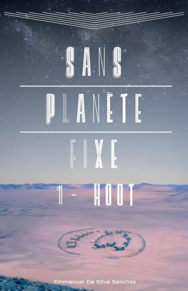 Sans Planète Fixe: 1 - Hoot (French Edition)