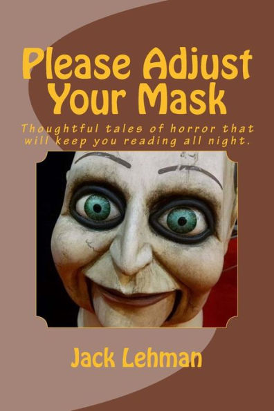 Please Adjust Your Mask: Thought Pprovoking Tales Of Horror That Will Keep You Reading All Night