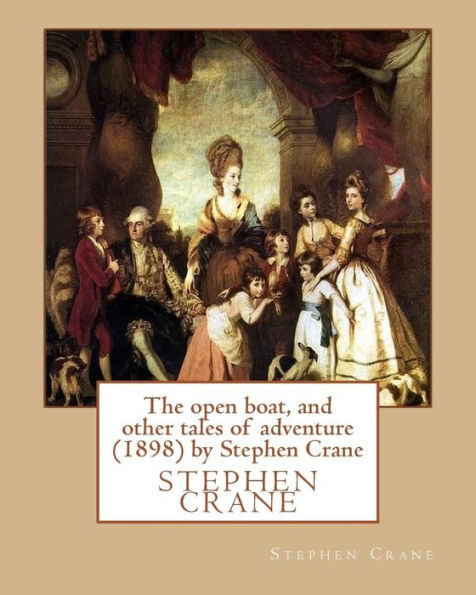 The Open Boat, And Other Tales Of Adventure (1898) By Stephen Crane