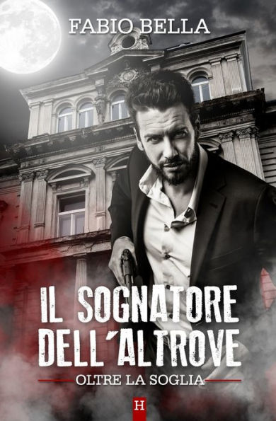 Il Sognatore Dell'Altrove (Oltre La Soglia) (Italian Edition)
