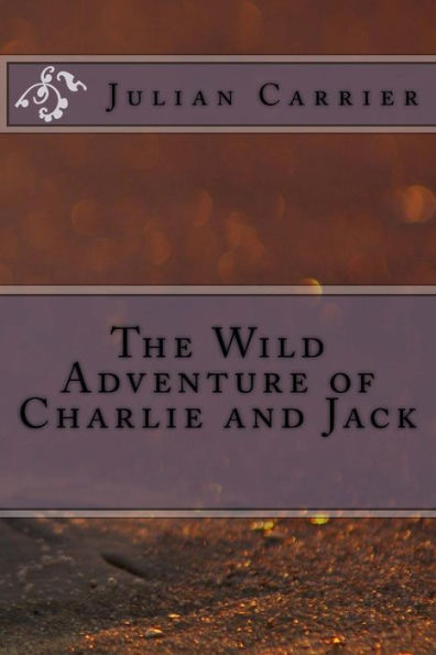The Wild Adventure Of Charlie And Jack
