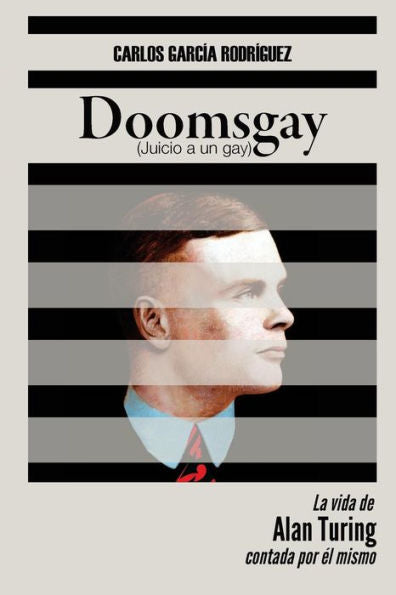 Doomsgay: Juicio A Un Gay (Alan Turing) (Spanish Edition)
