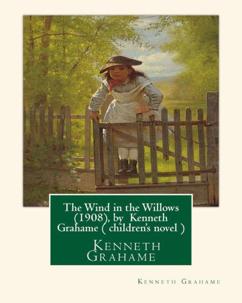 The Wind In The Willows (1908), By Kenneth Grahame ( Children's Novel )