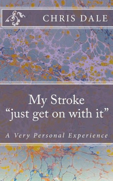 My Stroke "....Just Get On With It....": A Very Personal Experience