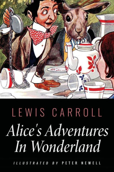 Alice's Adventures In Wonderland: Illustrated By Peter Newell