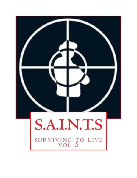 S.A.I.N.T.S: Surviving To Live (Souls Altered In The Struggle) - 9781533581976