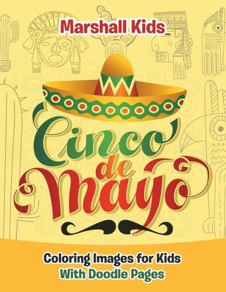 Cinco De Mayo Coloring Images For Kids: With Doodle Pages