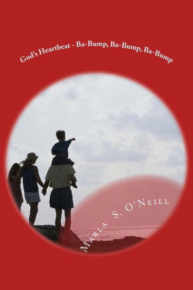 God's Heartbeat - Ba-Bump, Ba-Bump, Ba-Bump: Poems Of Praise