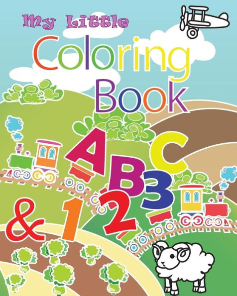 My Little Coloring Book Abc & 123: This Book Contain Illustration Of Alphabets From A To Z And Numbers From 0 To 9. Coloring Is A Great Way To Get Children Or Toddler To Learn Alphabet And Number.