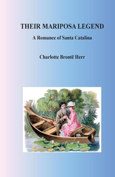 Their Mariposa Legend. A Romance Of Santa Catalina