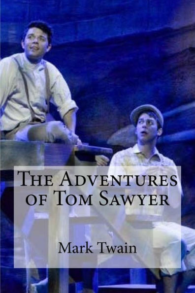 The Adventures Of Tom Sawyer - 9781533591302