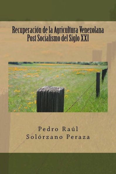 Recuperacion De La Agricultura Venezolana Post Socialismo Del Siglo Xxi (Spanish Edition)