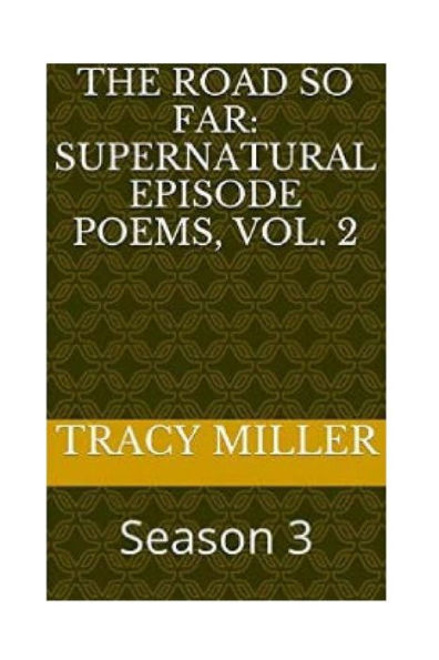 The Road So Far: Supernatural Episode Poems, Vol. 2: Season 3