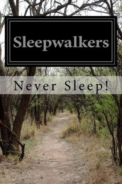 Sleepwalkers: Never Sleep!