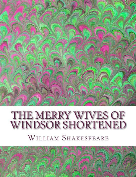 The Merry Wives Of Windsor Shortened: Shakespeare Edited For Length