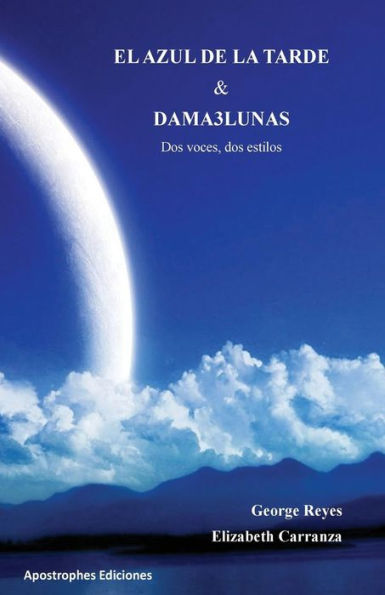 El Azul De La Tarde Y Dama3Lunas: Dos Voces Dos Estilos (Spanish Edition)