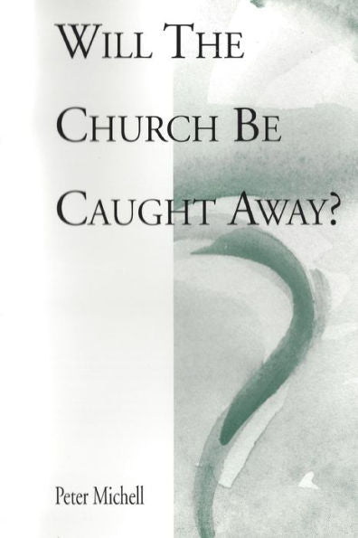 Will The Church Be Caught Away?