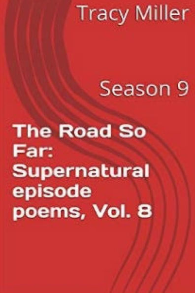 The Road So Far: Supernatural Episode Poems, Vol. 8: Season 9