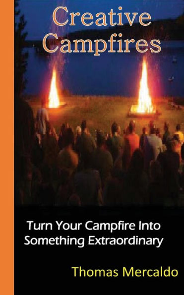 Creative Campfires: The Best Book To Exhilarate Your Campfire Experience