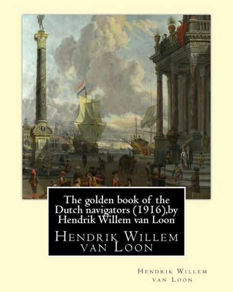The Golden Book Of The Dutch Navigators (1916),By Hendrik Willem Van Loon: Jan Huyghen Van Linschoten (1563 – 8 February 1611) Was A Dutch Merchant, ... Spelling Of His Second Name Is Huijgen.