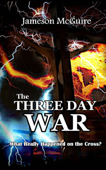 The Three Day War: What Really Happened On The Cross?