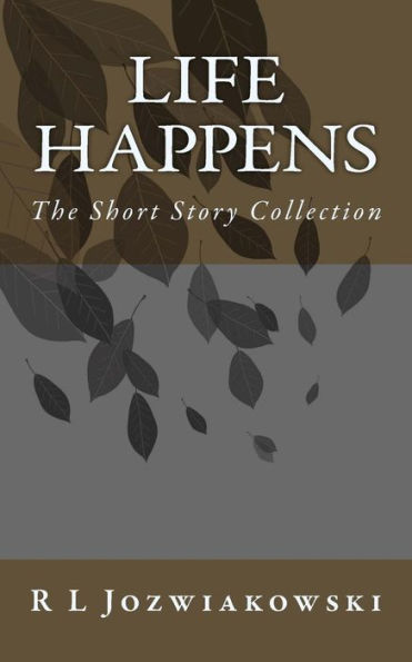 Life Happens: The Short Story Collection