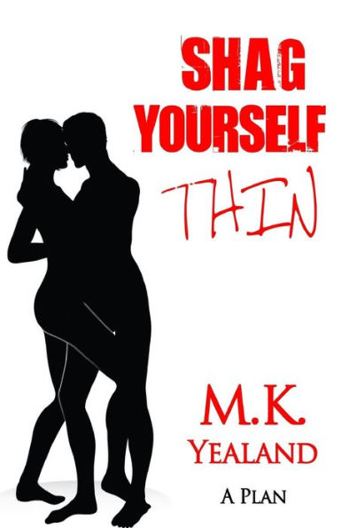 Shag Yourself Thin (A Plan)
