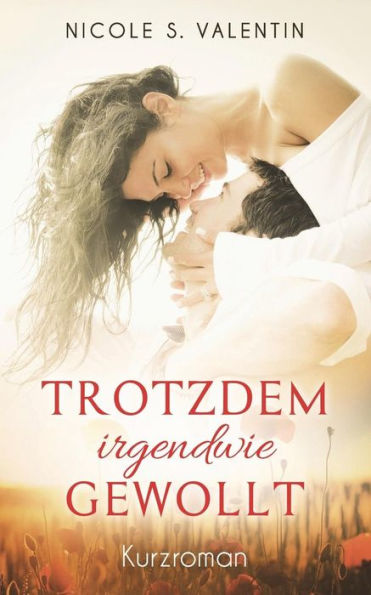 Trotzdem Irgendwie Gewollt (German Edition)