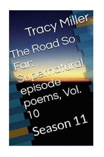 The Road So Far: Supernatural Episode Poems, Vol. 10: Season 11