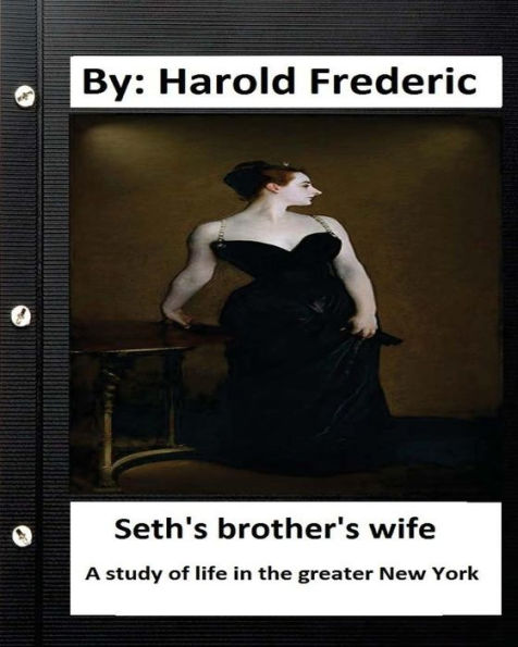Seth's Brother's Wife. A Study Of Life In The Greater New York. ( Classics)