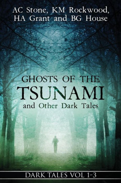 Ghosts Of The Tsunami And Other Dark Tales: (Vol. 1-3)