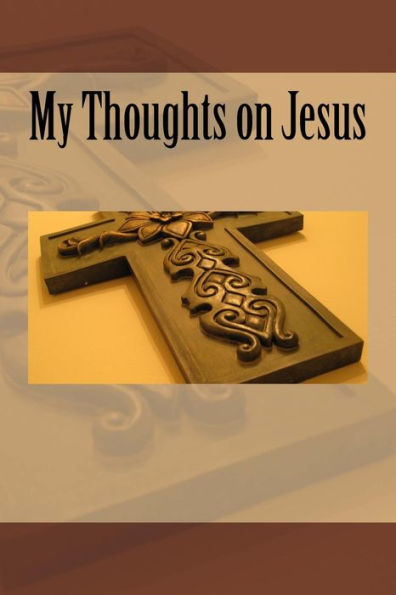 My Thoughts On Jesus