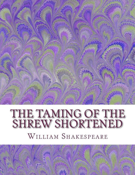 The Taming Of The Shrew Shortened: Shakespeare Edited For Length