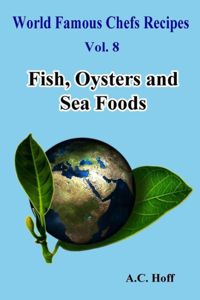 Fish, Oysters And Sea Foods (World Famous Chefs Recipes)