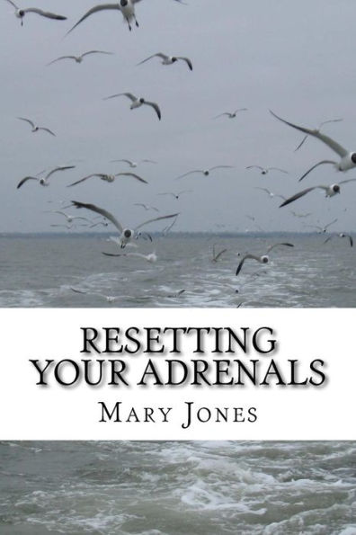 Resetting Your Adrenals: A Guide To Detoxing And Getting Back On Track (Natural Remedies For Hormone Balance)